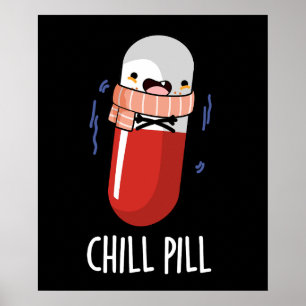 Chill Pill Funny Freezing Medicine Pub Poster