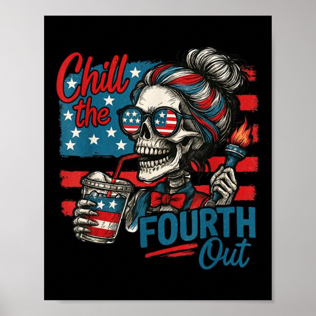 Chill The Fourth Out Skeleton Funny Patriotic 4th  Poster (Vorne)