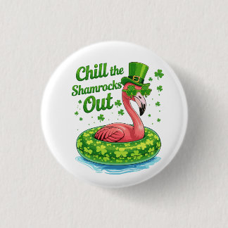 Chill The Shamrocks Out Funny  St Patrick’s Day Button