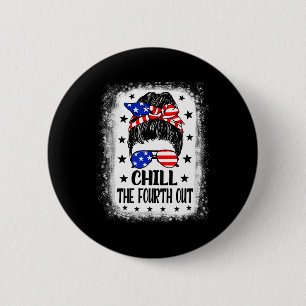 Chill the vierten out lustigen Patriotic 4. Juli W Button