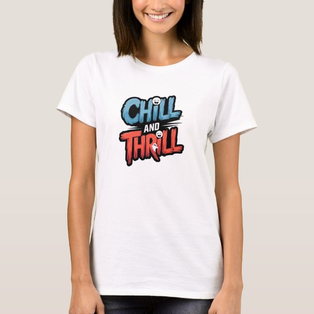 Chill & Thrill T Shirt (Vorderseite)