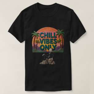 Chill Vibes Only-T-Shirt T-Shirt