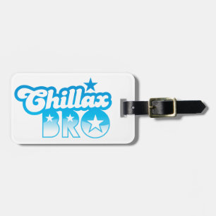 Chillax Bro! ENTSPANNEN Sie sich UND KÜHLEN Sie Gepäckanhänger