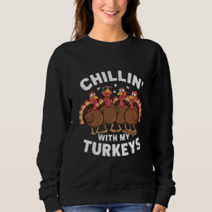 Chillen mit meinen Truthähnen Thanksgiving-Familie Sweatshirt