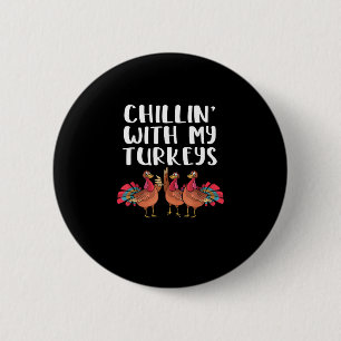 Chillen mit meinen Truthähnen Thanksgiving-Saison Button