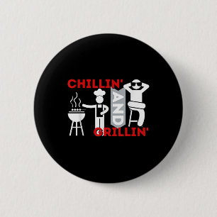 Chillin and Grillin - Funny Grillen Smoker Barbecu Button