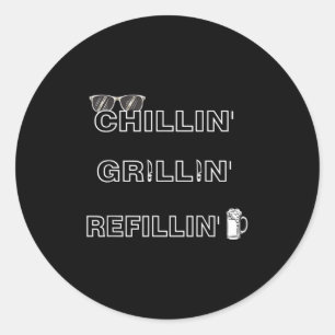 Chillin Grillin Refillin Crazy Funny Beer Grillen  Runder Aufkleber