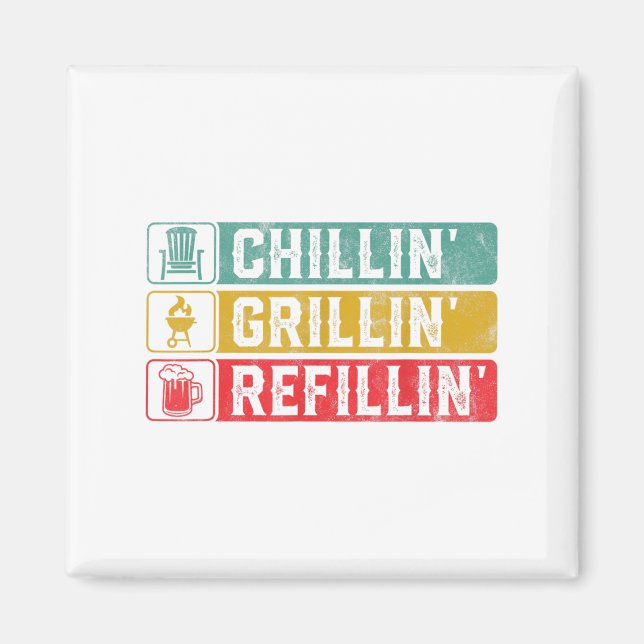 Chillin Grillin Refillin Grillen Pit Meat Smoker G Magnet (Vorne)