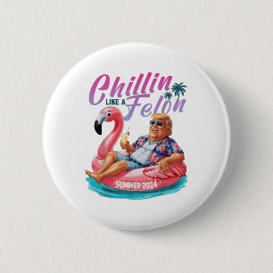 Chillin like a Felon Funny Trump Shirt Summer Trum Button