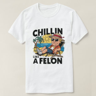 Chillin like a Felon Funny Trump Summer 2024 T-Shirt