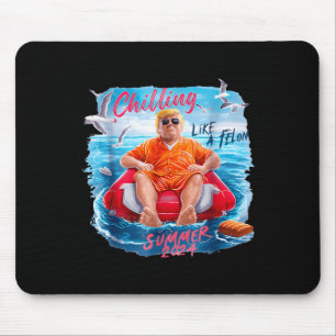 Chillin like a Felon Summer 2024 90s 4. Juli T Mousepad