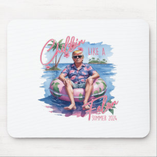 Chillin like a Felon Summer 2024 Funny Trump 2024 Mousepad
