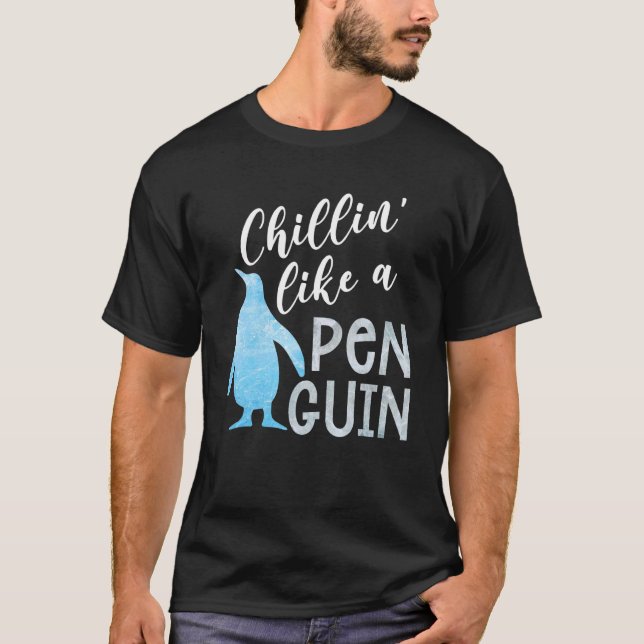 Chillin like a Penguin Pinguin T-Shirt (Vorderseite)