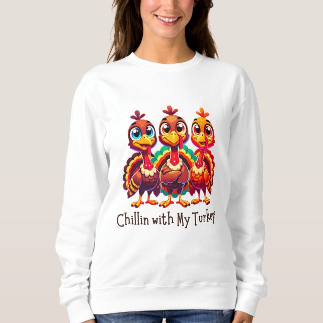 Chillin mit meinem Truthahn-Erntedank Spaß Sweatshirt (Vorderseite)