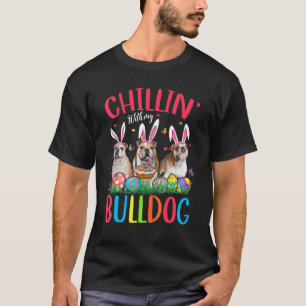 Chillin' mit meinen Bulldoggen Ostereiern glücklic T-Shirt
