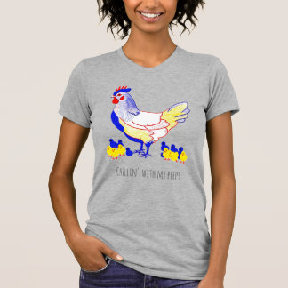 "Chillin" mit meinen Piepen Hen mit Hühnern T-Shirt