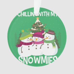 Chillin' mit meinen Snowmies Xmas Snowman Ornament