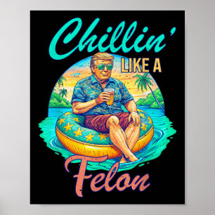 Chillin wie ein Felon Donald Trump, Summer Funny T Poster