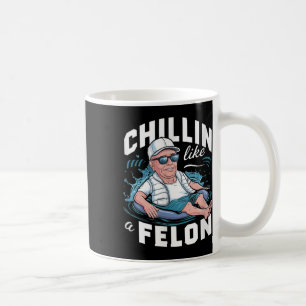 Chillin wie ein Felon Funny Trump für Präsident Su Kaffeetasse