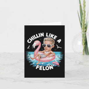 Chillin wie ein Felon Funny Trump für Präsident Su Karte