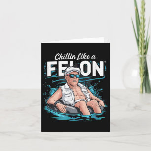 Chillin wie ein Felon Funny Trump für Präsident Su Karte