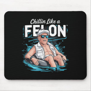 Chillin wie ein Felon Funny Trump für Präsident Su Mousepad
