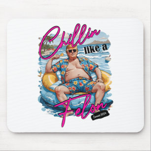 Chillin wie ein Felon Funny Trump für Präsident Su Mousepad