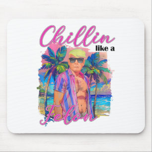 Chillin wie ein Felon Funny Trump für Präsident Su Mousepad