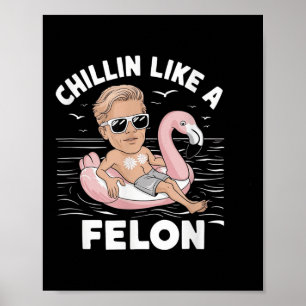 Chillin wie ein Felon Funny Trump für Präsident Su Poster