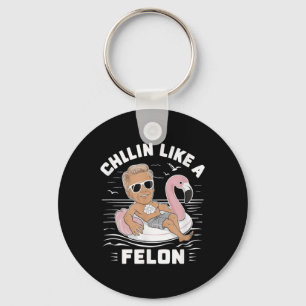 Chillin wie ein Felon Funny Trump für Präsident Su Schlüsselanhänger