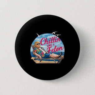 Chillin wie ein Felon Funny Trump Summer Beach USA Button