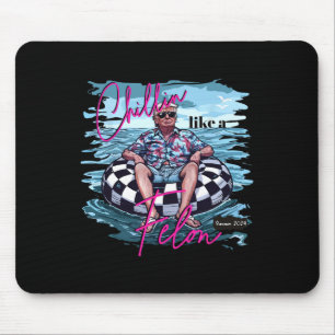 Chillin wie ein Felon Trump für Präsident 2024 Mousepad
