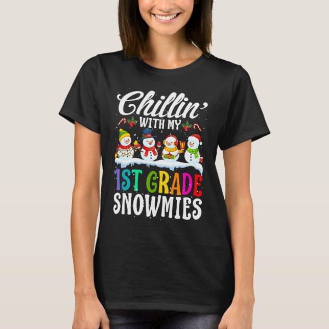 Chillin' With My 1st Grade Snowmies Teacher Xmas T-Shirt (Vorderseite)