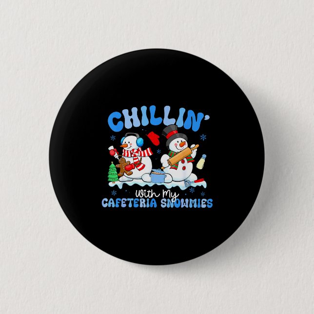 Chillin With My Cafeteria Snowmies Lunch Lady Chri Button (Vorderseite)