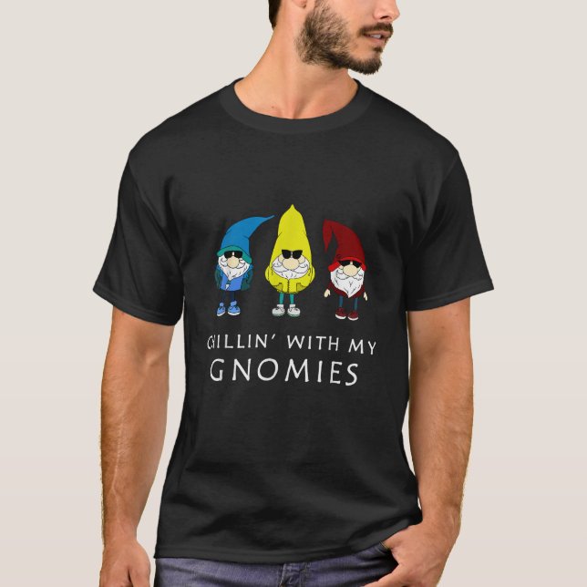 Chillin With My Gnomies Gift Idea  T-Shirt (Vorderseite)
