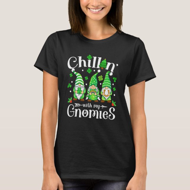 Chillin With My Gnomies St Patricks Day Shamrock I T-Shirt (Vorderseite)