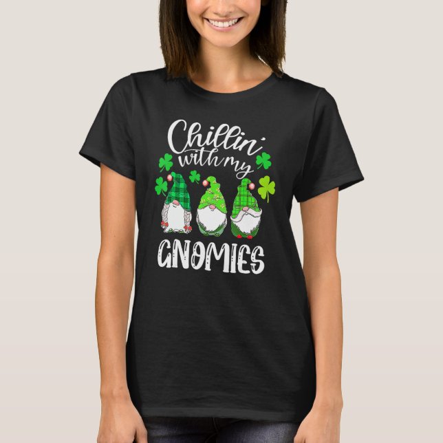 Chillin With My Gnomies St Patricks Day Shamrock I T-Shirt (Vorderseite)