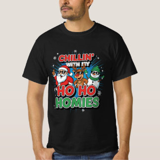 Chillin’ with My Ho Ho Homies | Funny Christmas Ca T-Shirt