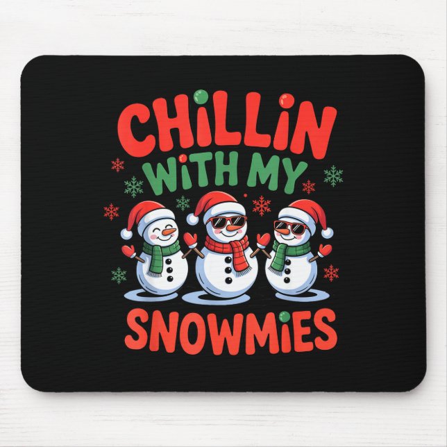 Chillin With My Snowmie Funny Christmas Snowman  Mousepad (Vorne)