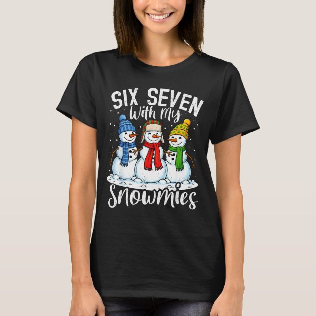 Chillin With My Snowmies Funny Snowman 67 Christma T-Shirt (Vorderseite)
