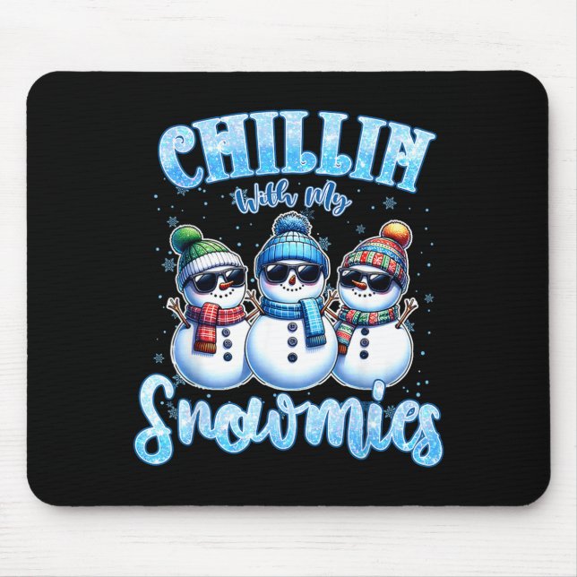 Chillin With My Snowmies Funny Snowman Christmas K Mousepad (Vorne)