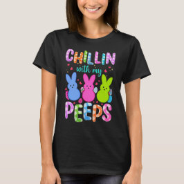 Chilling With My Peeps T-Shirt