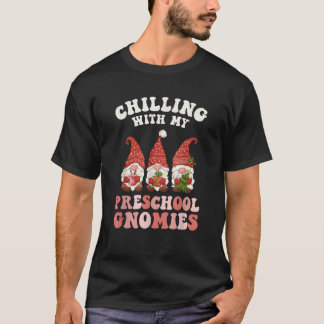 Chilling With My Preschool Gnomies Teacher Christm T-Shirt