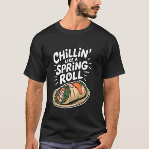 Chillinu2019 Wie ein Frühlingsrolle, chinesisches  T-Shirt