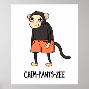Chim-Pants-Zee Funny Chimpanzee Affenpuppe Poster
