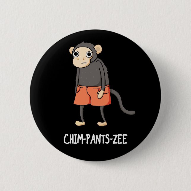 Chim-Pants-Zee Funny Chimpanzee Monkey Pun Dark BG Button (Vorderseite)