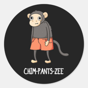 Chim-Pants-Zee Funny Chimpanzee Monkey Pun Dark BG Runder Aufkleber