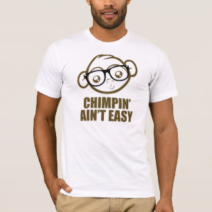 Chimpin ist nicht einfach T-Shirt