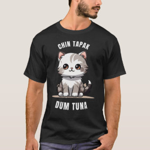 "Chin Tapak Dum Tuna Cat T - Shirt