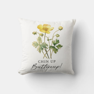 Chin Up Buttercup Kissen